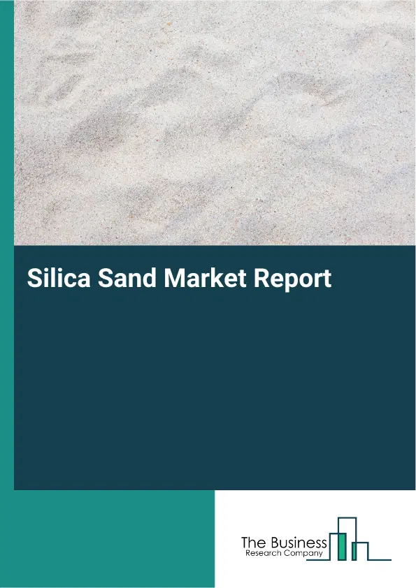 Global Silica Sand Market Report 2026