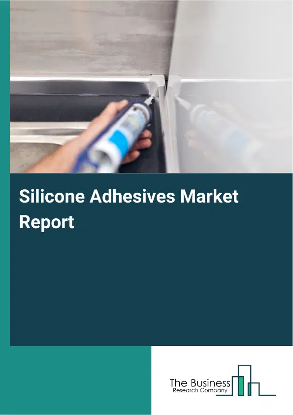 Global Silicone Adhesives Market Report 2026