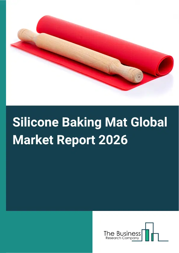 Silicone Baking Mat Market Report 2026