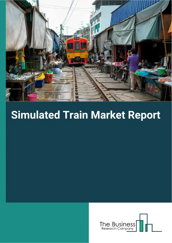 Global Simulated Train Market Report 2026