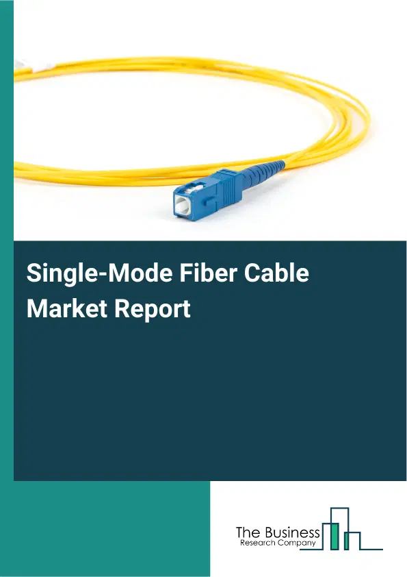 Global Single-Mode Fiber Cable Market Report 2026