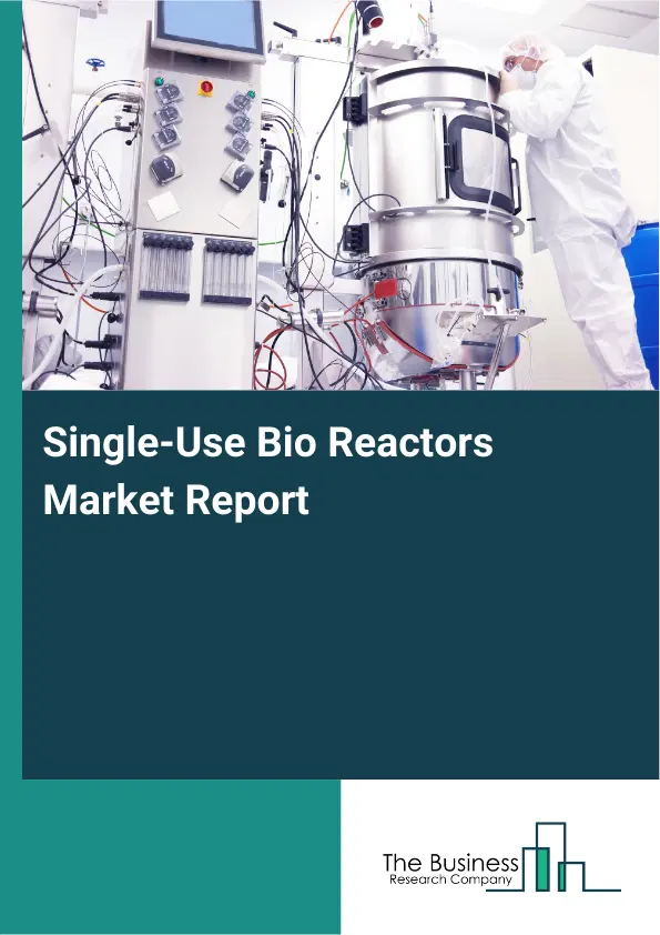 Global Single-Use Bio Reactors Market Report 2026