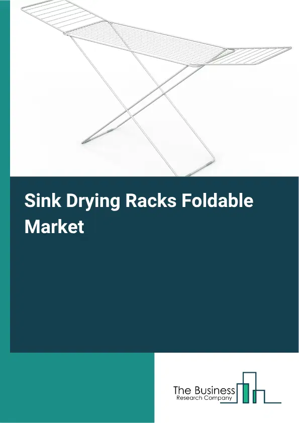 Sink Drying Racks Foldable Market Report 2026