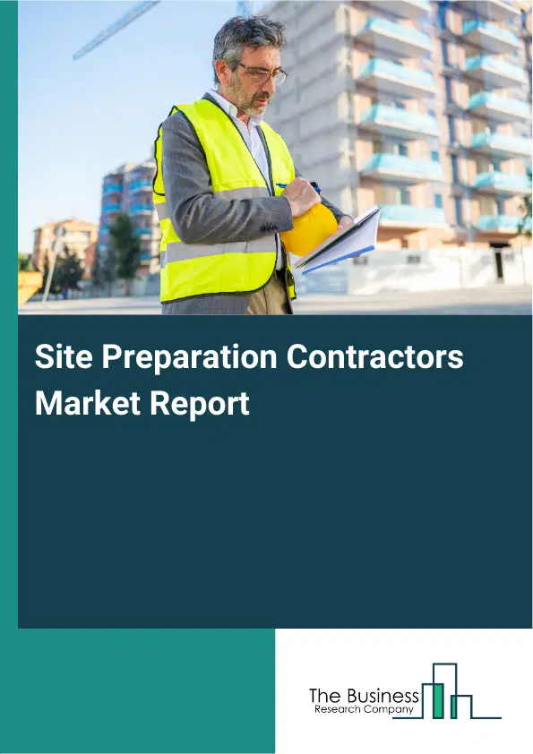 Global Site Preparation Contractors Market Report 2026