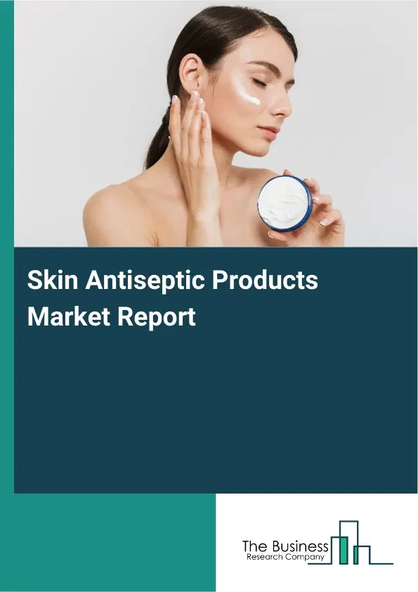 Global Skin Antiseptic Products Market Report 2026