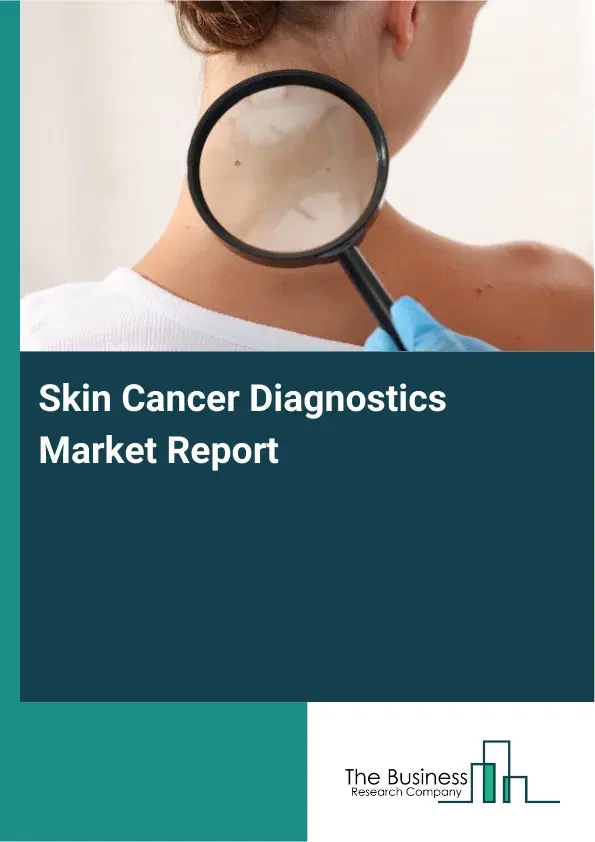 Global Skin Cancer Diagnostics Market Report 2026