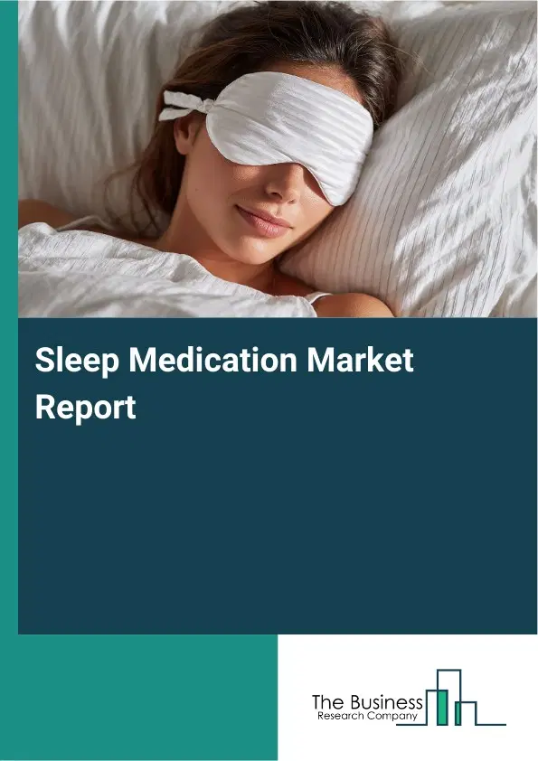 Global Sleep Medication Market Report 2026