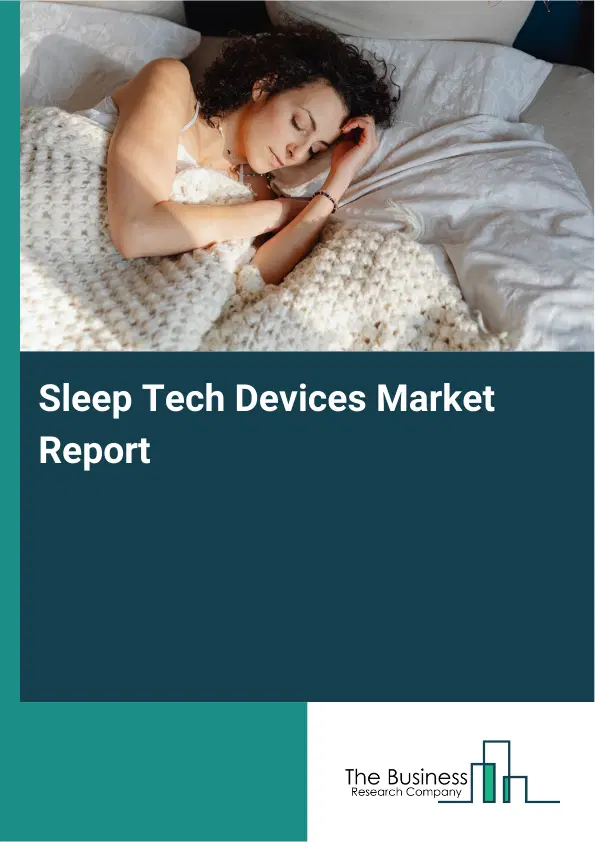 Global Sleep Tech Devices Market Report 2026