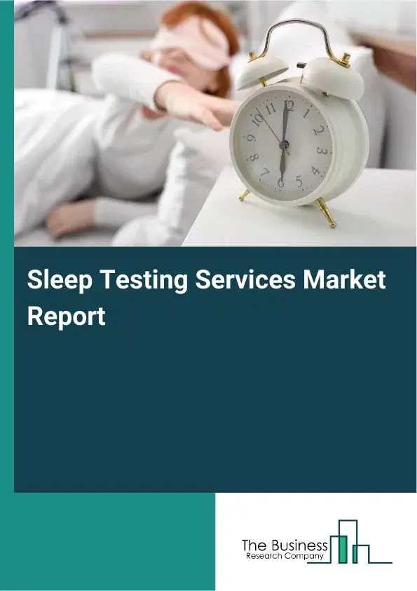 Global Sleep Testing Services Market Report 2026