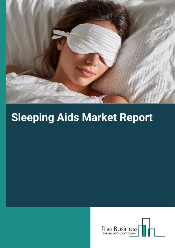 Global Sleeping Aids Market Report 2026