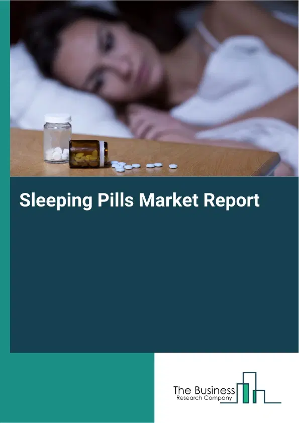 Global Sleeping Pills Market Report 2026