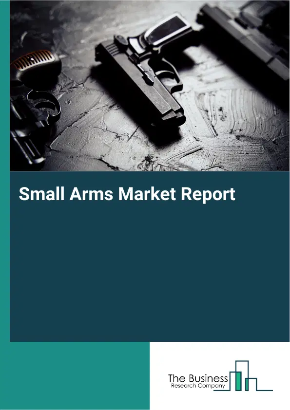 Global Small Arms Market Report 2026