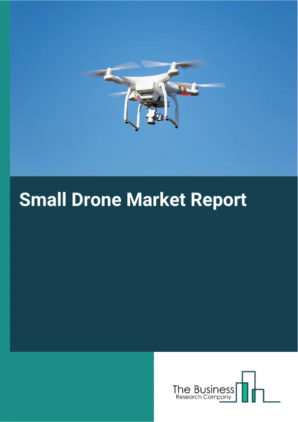 Global Small Drone Market Report 2026