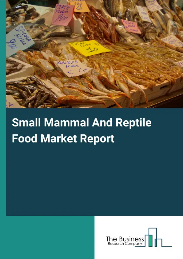 Global Small Mammal And Reptile Food Market Report 2026