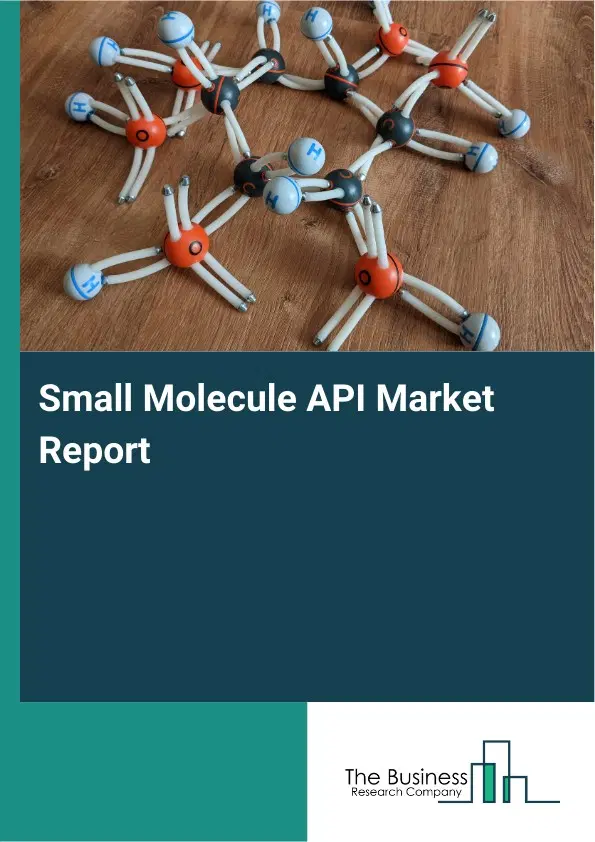 Global Small Molecule API Market Report 2026