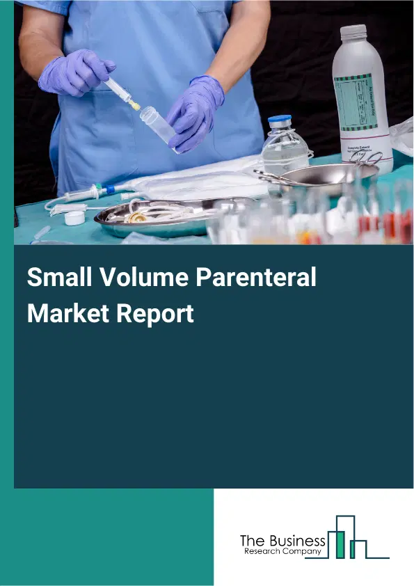 Global Small Volume Parenteral Market Report 2026