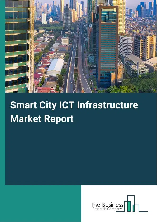 Global Smart City ICT Infrastructure Market Report 2026