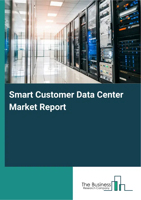 Global Smart Customer Data Center Market Report 2026