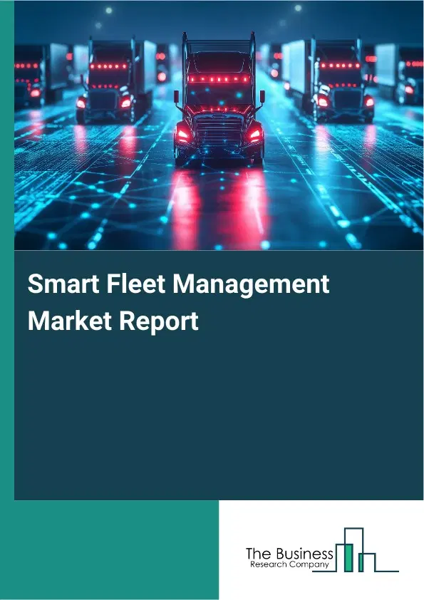 Global Smart Fleet Management Market Report 2026