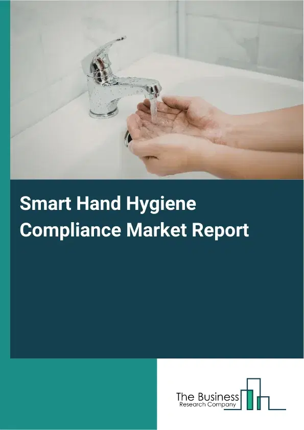 Global Smart Hand Hygiene Compliance Market Report 2026