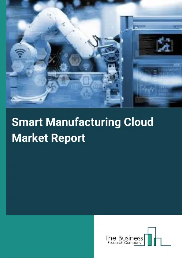 Global Smart Manufacturing Cloud Market Report 2026