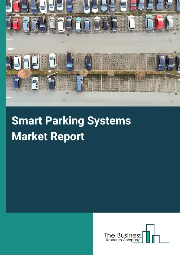 Global Smart Parking Systems Market Report 2026