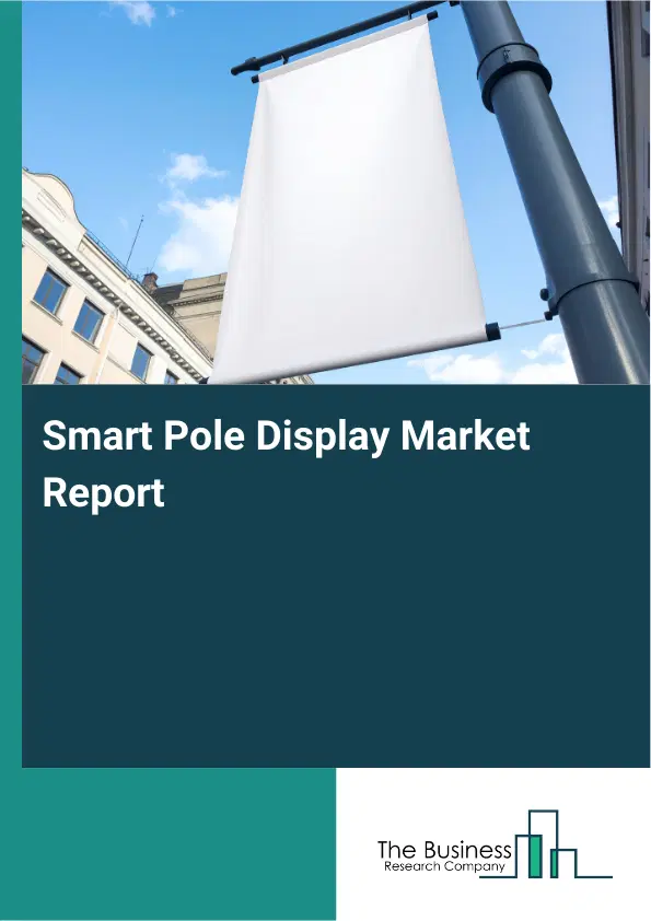 Global Smart Pole Display Market Report 2026