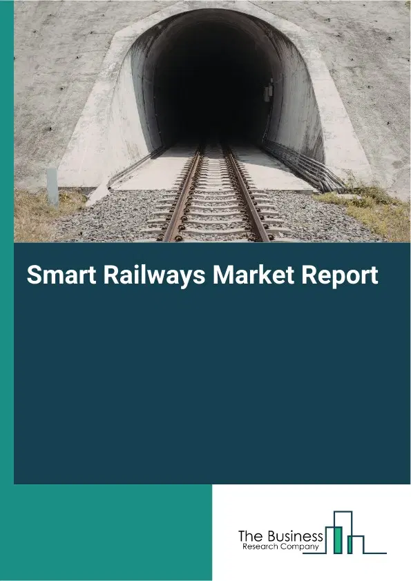Global Smart Railways Market Report 2026