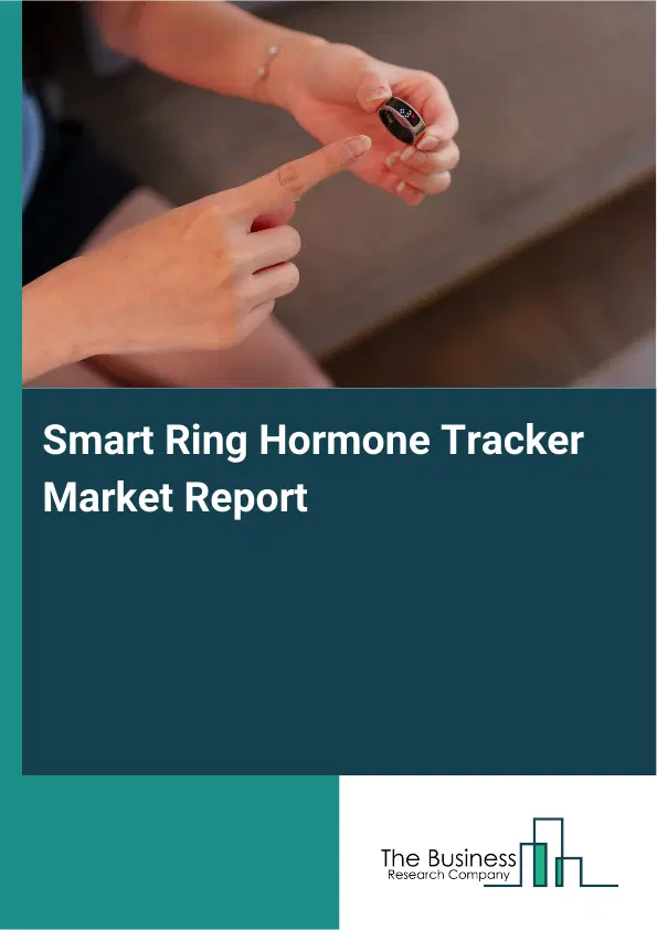Global Smart Ring Hormone Tracker Market Report 2026