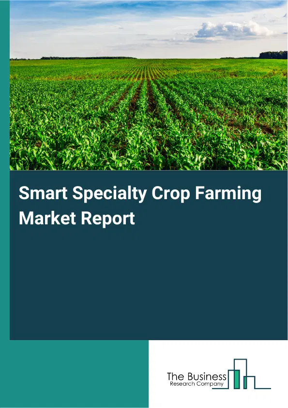 Global Smart Specialty Crop Farming Market Report 2026