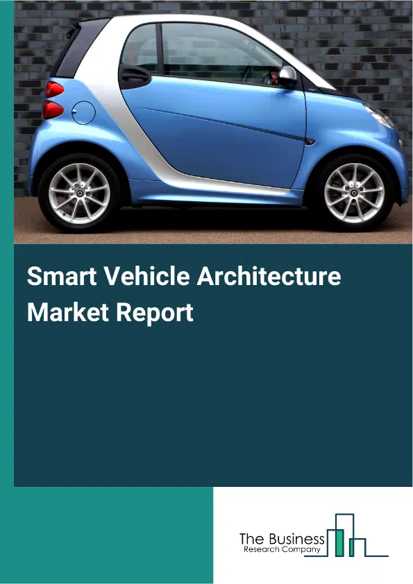 Global Smart Vehicle Architecture Market Report 2026