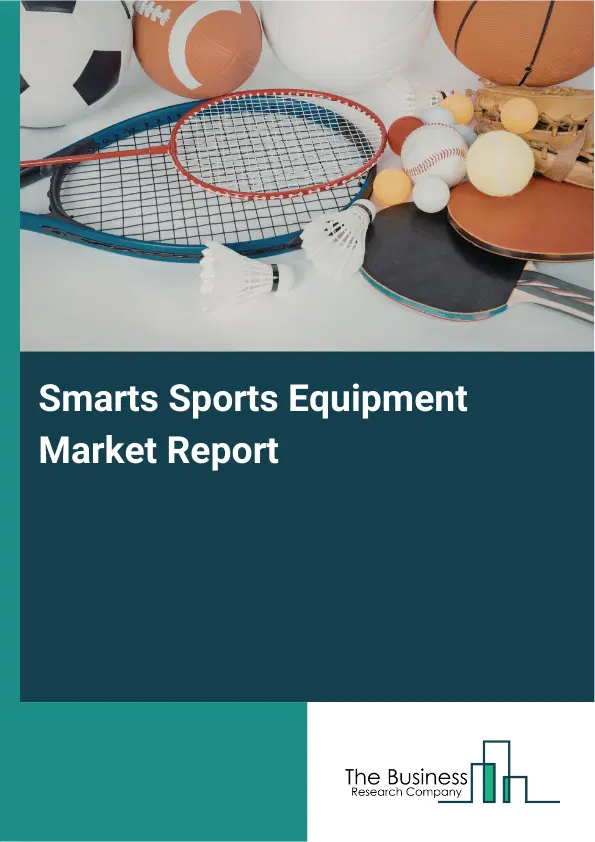 Global Smarts Sports Equipment Market Report 2026