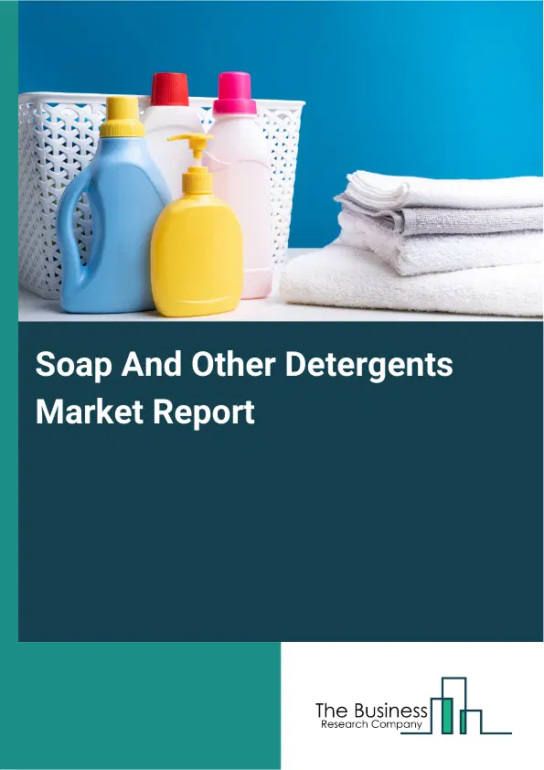 Global Soap And Other Detergents Market Report 2026