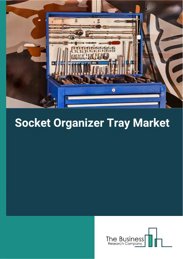 Socket Organizer Tray Market Report 2026