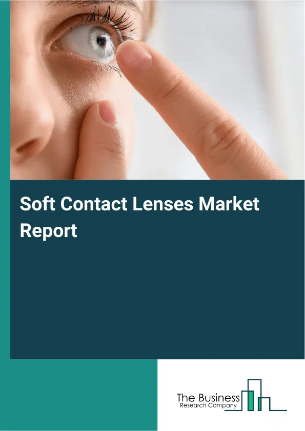 Global Soft Contact Lenses Market Report 2026