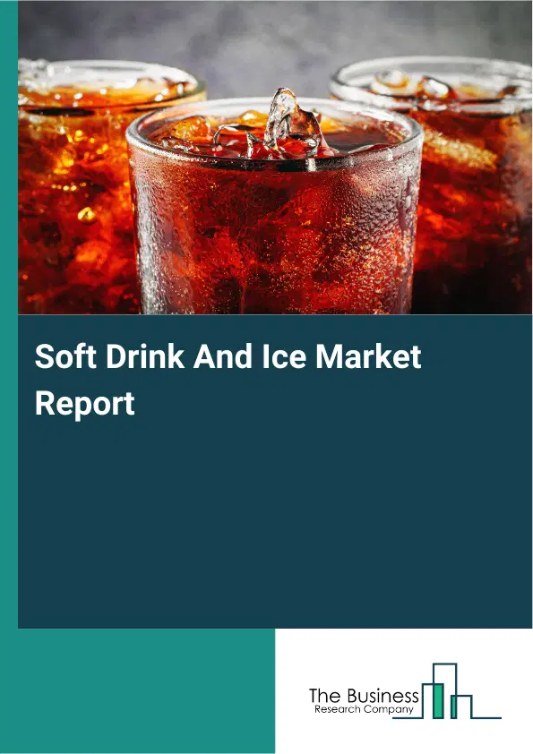 Global Soft Drink And Ice Market Report 2026