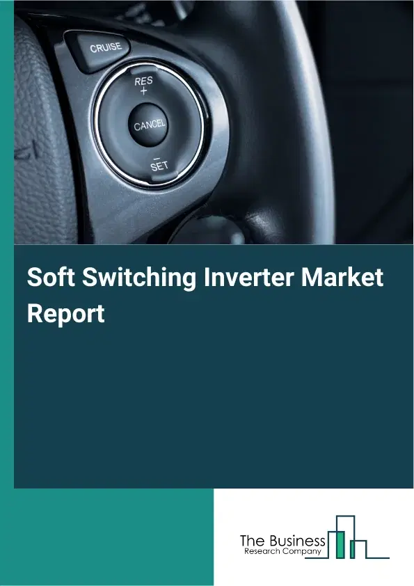 Global Soft Switching Inverter Market Report 2026