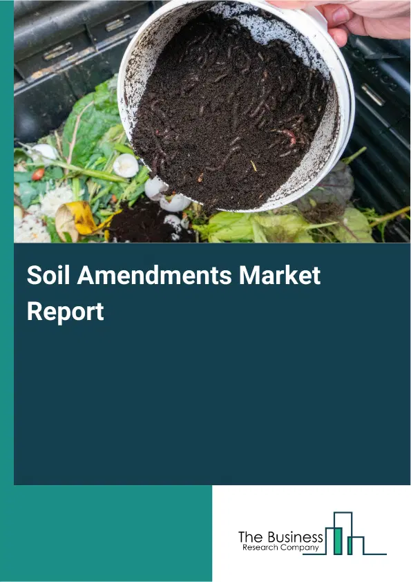 Global Soil Amendments Market Report 2026