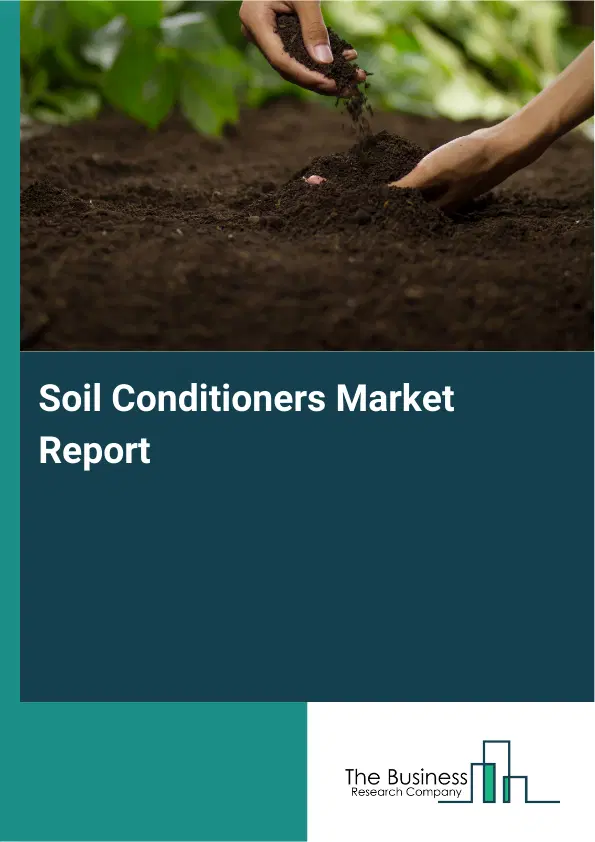 Global Soil Conditioners Market Report 2026