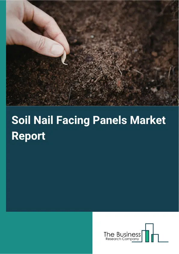Soil Nail Facing Panels Market Report 2026