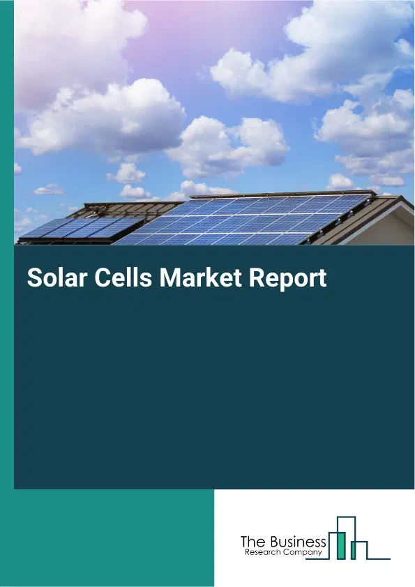 Global Solar Cells Market Report 2026