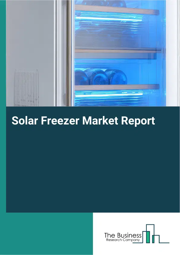 Global Solar Freezer Market Report 2026