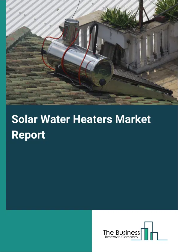 Global Solar Water Heaters Market Report 2026