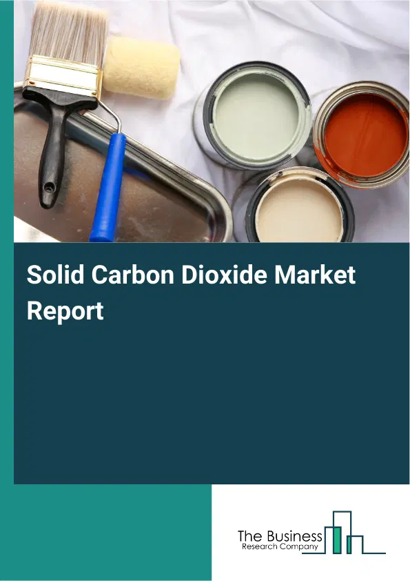 Global Solid Carbon Dioxide Market Report 2026