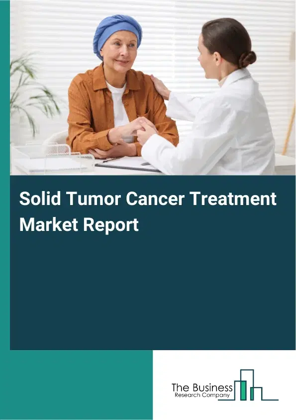 Global Solid Tumor Cancer Treatment Market Report 2026