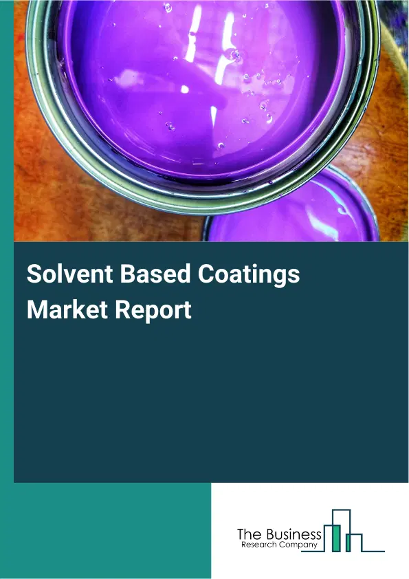 Global Solvent Based Coatings Market Report 2026