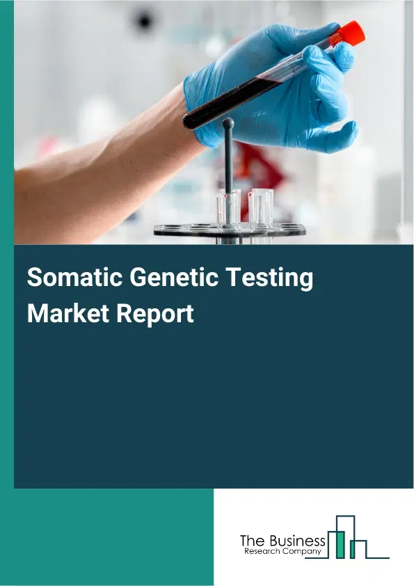 Global Somatic Genetic Testing Market Report 2026
