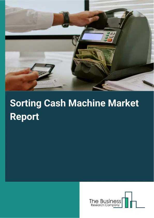 Global Sorting Cash Machine Market Report 2026
