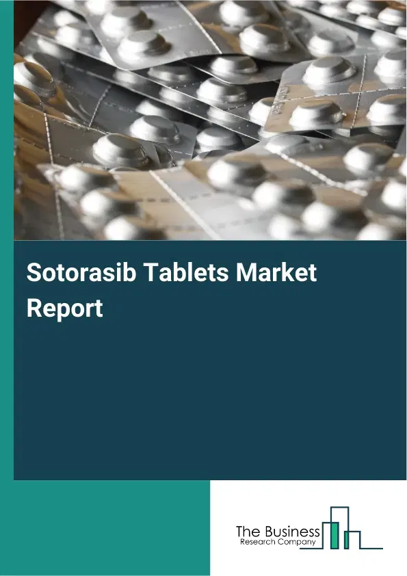 Global Sotorasib Tablets Market Report 2026