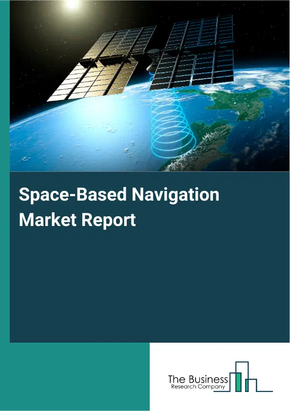 Global Space-Based Navigation Market Report 2026
